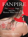 Fanpire (eBook): The Twilight Saga and the Women Who Love It